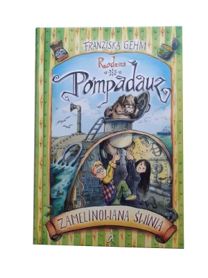 Rodzina Pompadauz. Zamelinowana świnia - Franziska Gehm - książka