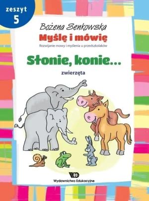 Słonie, konie... Zwierzęta. Myślę i mówię. Zeszyt 5 - Bożena Senkowska - książka
