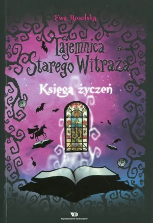 Księga życzeń. Tajemnica starego witraża. Tom 2 - Ewa Rosolska - książka