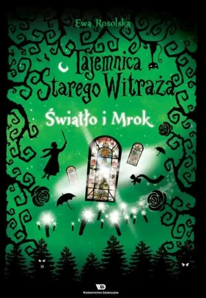 Światło i Mrok. Tajemnica Starego witraża. Tom 4 - Ewa Rosolska - książka