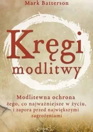Kręgi modlitwy - Mark Batterson - książka