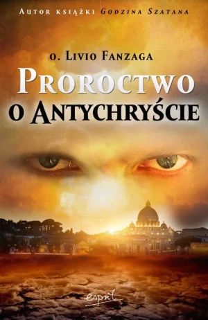 Proroctwo o Antychryście - o. Livio Fanzaga - książka