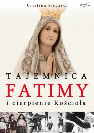 Tajemnica Fatimy i cierpienie Kościoła - Cristina Siccardi - książka