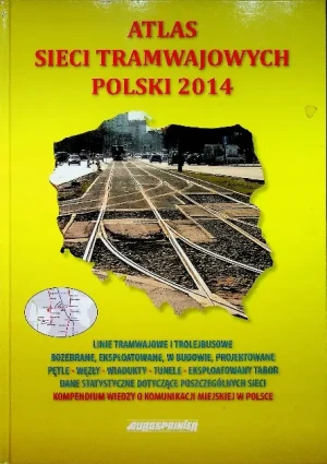 Atlas sieci tramwajowych Polski 2014 - Marcin Stiasny, Zbigniew Danyluk -  - Praca zbiorowa - książka