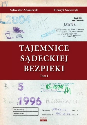 Tajemnice sądeckiej bezpieki. Tom 1 - Henryk Szewczyk - książka