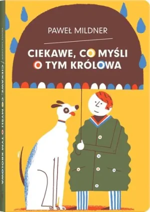 Ciekawe, co myśli o tym królowa - Paweł Mildner - książka
