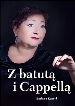 Z batutą i Cappellą - Barbara Kanold - książka