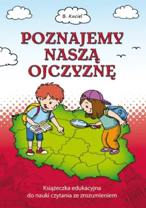 Poznajemy naszą ojczyznę - Bogusława Kuciel - książka