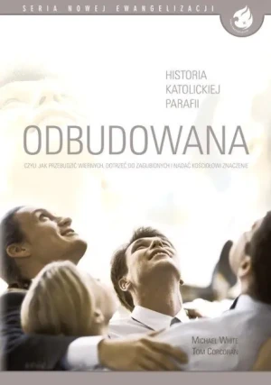 Odbudowana, czyli jak przebudzić wiernych - Michael White, Tom Corcoran - książka