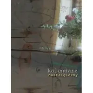 Kalendarz nostalgiczny - Miśkiewicz Iwona - książka