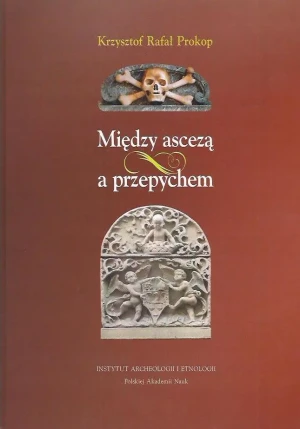 Między ascezą a przepychem - Krzysztof Rafał Prokop - książka
