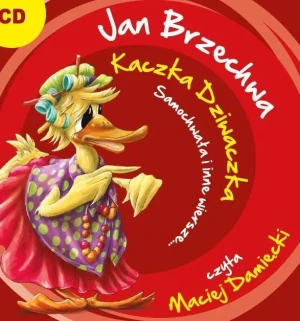 Kaczka Dziwaczka, Samochwała i inne wiersze - Jan Brzechwa - książka