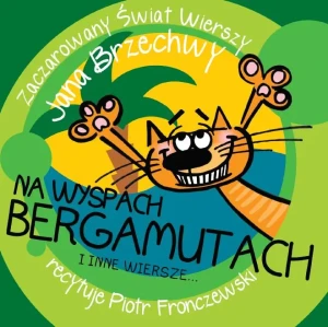 Zaczarowany świat wierszy Jana Brzechwy. Na wyspach Bergamutach i inne wiersze… - Jan Brzechwa - książka