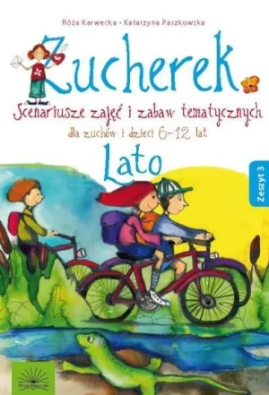Zucherek z.3 Lato. Scenariusze zajęć i zabaw tematycznych - Róża Karwecka, Katarzyna Paszkowska - książka