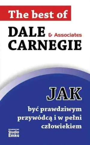 Jak być prawdziwym przywódcą i w pełni człowiekiem - Dale Carnegie - książka