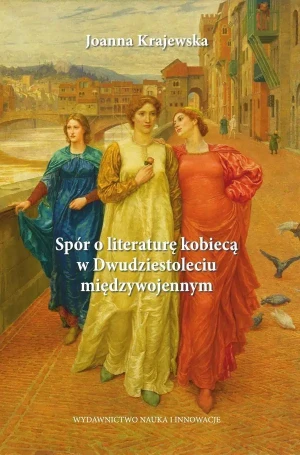 Spór o literaturę kobiecą w Dwudziestoleciu międzywojennym - Joanna Krajewska - książka