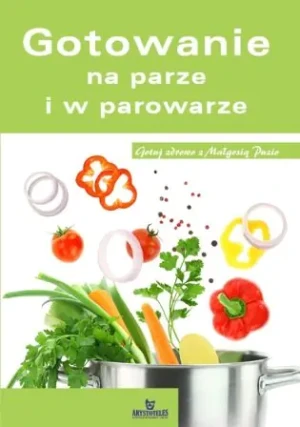 Gotowanie na parze i w parowarze - Małgorzata Puzio - książka