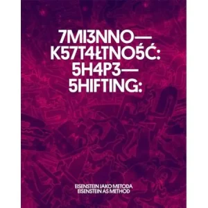 Zmiennokształtność: Eisenstein jako metoda - Aleksandra Jach, Elena Vogman, Ian Christie - książka