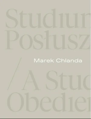Marek Chlanda. Studium posłuszeństwa - Magdalena Kownacka, Anna Saciuk-Gąsowska, Piotr G - książka
