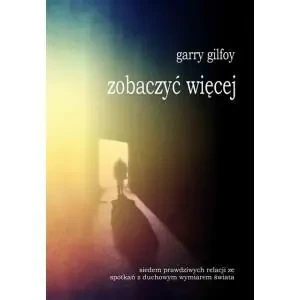 Zobaczyć więcej - Garry Gilfoy - książka
