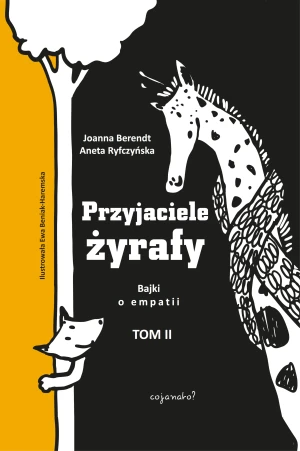 Przyjaciele żyrafy. Bajki o empatii. Tom 2 - Aneta Ryfczyńska, Joanna Berendt - książka