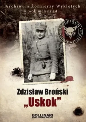 Zdzisław Broński ,,Uskok - Dominik Kuciński - książka