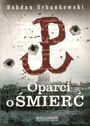 Oparci o śmierć - Bohdan Urbankowski - książka