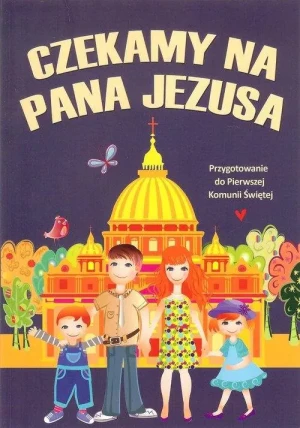 Czekamy na Pana Jezusa. Przygotowanie do Pierwszej Komunii Świętej - ks. Paweł Mąkosa - książka