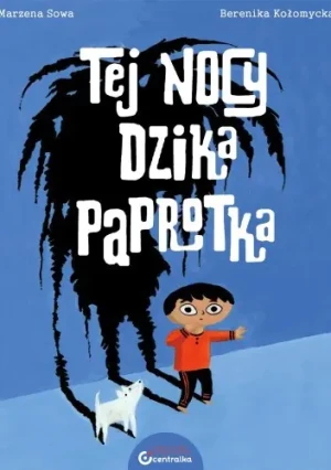 Tej nocy dzika paprotka - Sowa Marzena,  Kołomycka Berenika - książka