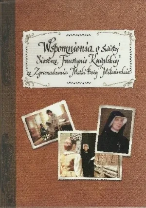 Wspomnienia o Świętej Siostrze Faustynie... - PRACA ZBIOROWA - książka