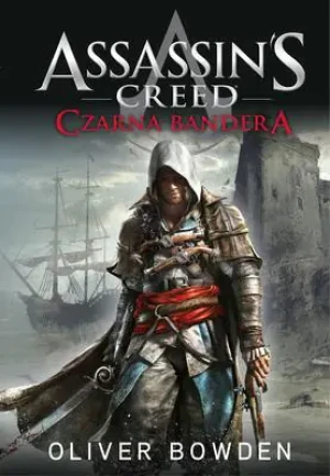 Czarna bandera. Assassin's Creed. Tom 6 - Oliver Bowden - książka