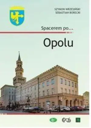Spacerem po… Opolu - Szymon Wrzesiński ,Sebastian Borecki - książka