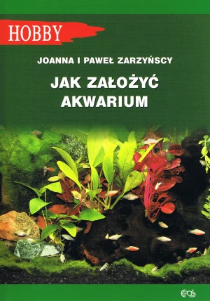 Jak założyć akwarium - Joanna Zakrzyńska, Paweł Zakrzyński - książka