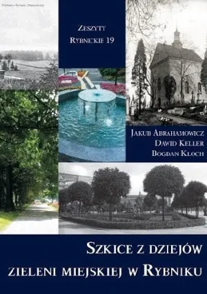 Szkice z dziejów Zieleni Miejskiej w Rybniku - Bogdan Kloch - książka