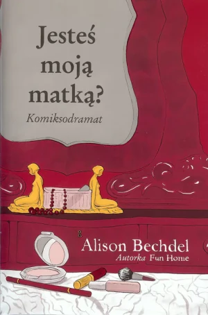 Jesteś moją matką? Komiksodramat - Alison Bechdel - książka