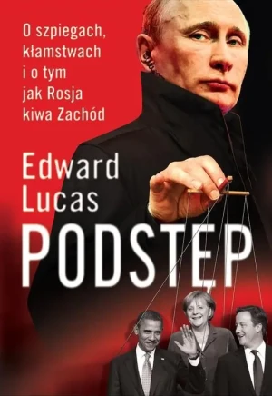 Podstęp. O szpiegach, kłamstwach i o tym jak Rosja kiwa Zachód - Lucas Edward - książka