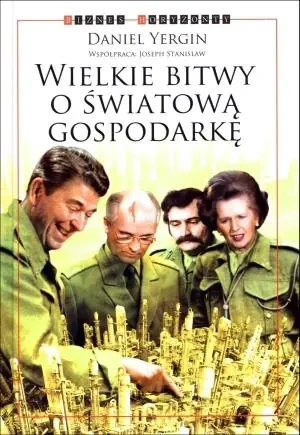 Wielkie bitwy o światową gospodarkę - Daniel Yergin - książka