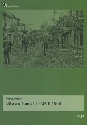 Bitwa o Hue 31 I – 24 II 1968 - Patryk Masny - książka