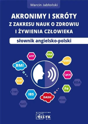 Akronimy i skróty z zakresu nauk o zdrowiu i żywieniu czlowieka. Słownik angielsko-polski - Marcin Jabłoński - książka