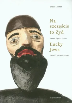 Na szczęście to Żyd - Erica Lehrer - książka