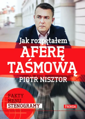 Jak rozpętałem aferę taśmową? - Piotr Nisztor - książka