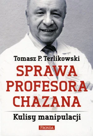 Sprawa profesora Chazana. Kulisy manipulacji - Tomasz P. Terlikowski - książka