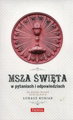 Msza święta w pytaniach i odpowiedziach - Łukasz Kubiak - książka