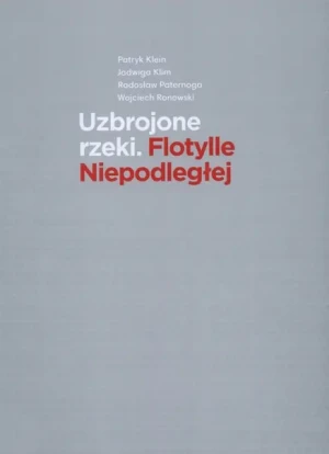 UZBROJONE RZEKI FLOTYLLE NIEPODLEGŁEJ - Klim - książka