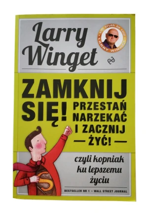 Zamknij się przestań narzekać i zacznij żyć - Larry Winget - książka