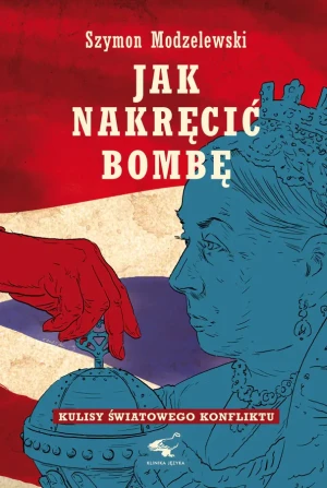 Jak nakręcić bombę - Szymon Modzelewski - książka