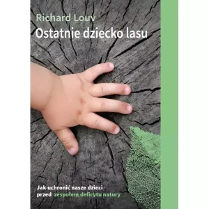 Ostatnie dziecko lasu - Richard Louv - książka