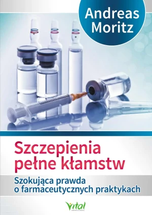 Szczepienia pełne kłamstw - Andreas Moritz - książka