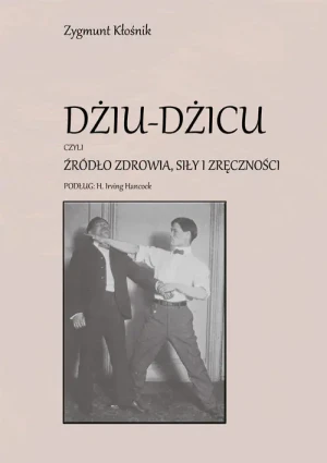 Dżiu-Dżicu czyli źródło zdrowia, siły i zręczności - Zygmunt Kłośnik - książka
