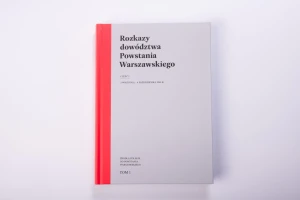 Rozkazy dowództwa Powstania Warszawskiego Tom I Część 2 - Opracowanie zbiorowe - książka